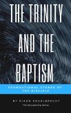 The Trinity and the Baptism: Foundational Stones of the Disciple (Discipleship) (eBook, ePUB)