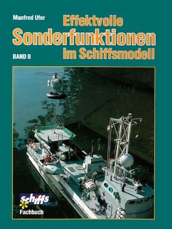 Effektvolle Sonderfunktionen im Schiffsmodell Band II (eBook, ePUB) - Ufer, Manfred