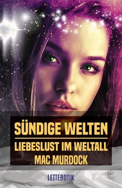 Sündige Welten: Liebeslust im Weltall (eBook, ePUB) - Murdock, Mac