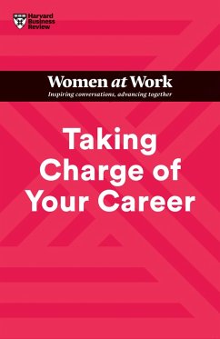 Taking Charge of Your Career (HBR Women at Work Series) (eBook, ePUB) - Review, Harvard Business; Clark, Dorie; Wittenberg-Cox, Avivah; Abrams, Stacy; Hodgson, Lara