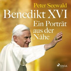 Benedikt XVI. Ein Porträt aus der Nähe (MP3-Download) - Seewald, Peter