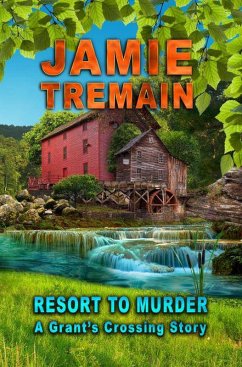 Resort to Murder (Grant's Crossing, #2) (eBook, ePUB) - Tremain, Jamie