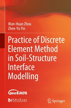 Practice of Discrete Element Method in Soil-Structure Interface Modelling - Zhou, Wan-Huan;Yin, Zhen-Yu