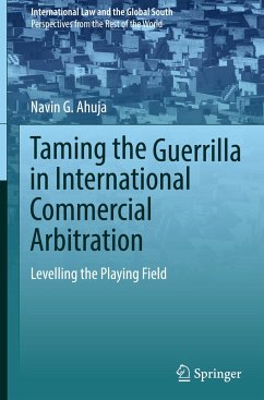 Taming the Guerrilla in International Commercial Arbitration - Ahuja, Navin G.