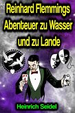 Reinhard Flemmings Abenteuer zu Wasser und zu Lande (eBook, ePUB)