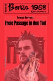 Freie Passage in den Tod: Berlin 1968 Kriminalroman Band 63 (eBook, ePUB)