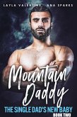 Mountain Daddy: The Single Dad's New Baby (Book Two) (eBook, ePUB)