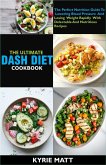The Ultimate DASH Diet Cookbook:The Perfect Nutrition Guide To Lowering Blood Pressure And Losing Weight Rapidly With Delectable And Nutritious Recipes (eBook, ePUB)