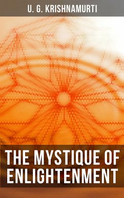 The Mystique of Enlightenment (eBook, ePUB) - Krishnamurti, U. G.