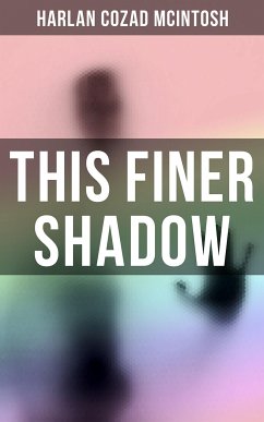 This Finer Shadow (eBook, ePUB) - McIntosh, Harlan Cozad