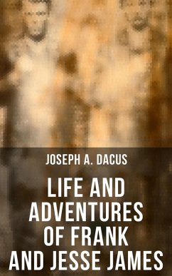 Life and Adventures of Frank and Jesse James (eBook, ePUB) - Dacus, Joseph A.