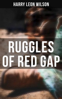 Ruggles of Red Gap (eBook, ePUB) - Wilson, Harry Leon