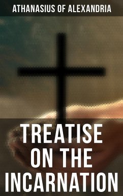 Treatise On the Incarnation (eBook, ePUB) - Alexandria, Athanasius of