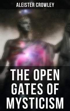 The Open Gates of Mysticism (eBook, ePUB) - Crowley, Aleister