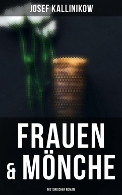 Frauen & Mönche (Historischer Roman) (eBook, ePUB) - Kallinikow, Josef