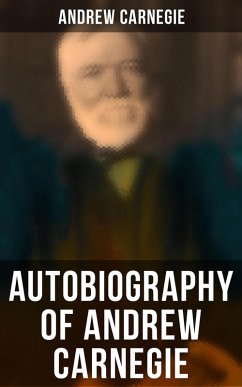 Autobiography of Andrew Carnegie (eBook, ePUB) - Carnegie, Andrew
