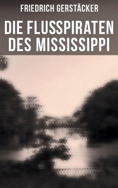 Die Flußpiraten des Mississippi (eBook, ePUB) - Gerstäcker, Friedrich