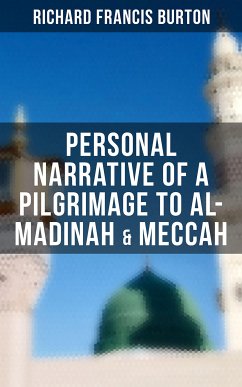 Personal Narrative of a Pilgrimage to Al-Madinah & Meccah (eBook, ePUB) - Burton, Richard Francis