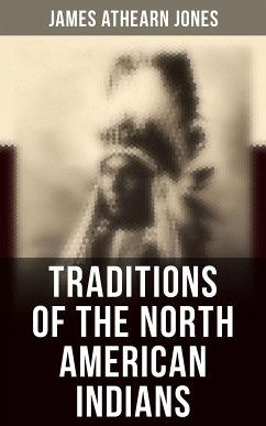 Traditions of the North American Indians (eBook, ePUB) - Jones, James Athearn