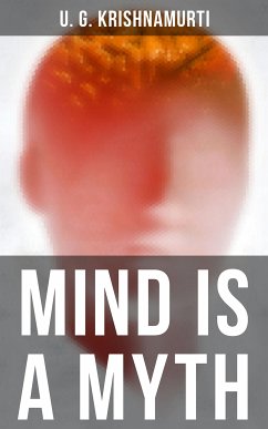 Mind is a Myth (eBook, ePUB) - Krishnamurti, U.G.