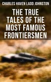 The True Tales of The Most Famous Frontiersmen (eBook, ePUB)