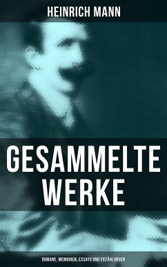 Gesammelte Werke: Romane, Memoiren, Essays und Erzählungen (eBook, ePUB) - Mann, Heinrich