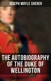 The Autobiography of the Duke of Wellington (eBook, ePUB)