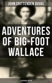 Adventures of Big-Foot Wallace (Illustrated Edition) (eBook, ePUB)