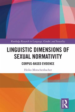 Linguistic Dimensions of Sexual Normativity (eBook, PDF) - Motschenbacher, Heiko