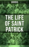 The Life of Saint Patrick (eBook, ePUB)