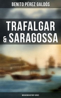 Trafalgar & Saragossa (Musaicum History Series) (eBook, ePUB) - Galdós, Benito Pérez