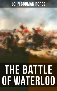 The Battle of Waterloo (eBook, ePUB) - Ropes, John Codman