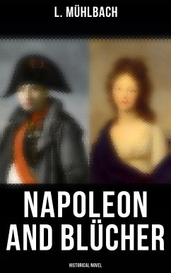 Napoleon and Blücher (Historical Novel) (eBook, ePUB) - Mühlbach, L.