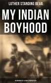My Indian Boyhood: The Memoirs of Luther Standing Bear (eBook, ePUB)