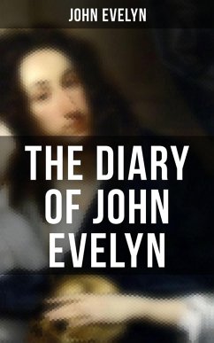 The Diary of John Evelyn (eBook, ePUB) - Evelyn, John
