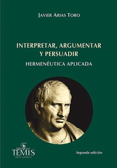 Interpretar, argumentar y persuadir (eBook, PDF) - Arias Toro, Javier