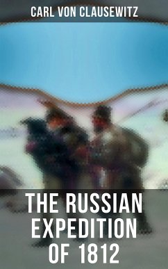 The Russian Expedition of 1812 (eBook, ePUB) - Von Clausewitz, Carl