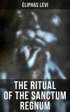 The Ritual of the Sanctum Regnum (eBook, ePUB) - Lévi, Éliphas