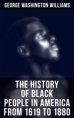 The History of Black People in America from 1619 to 1880 (eBook, ePUB) - Williams, George Washington