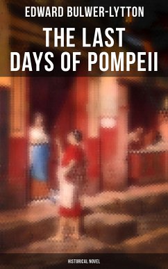 The Last Days of Pompeii (Historical Novel) (eBook, ePUB) - Bulwer-Lytton, Edward