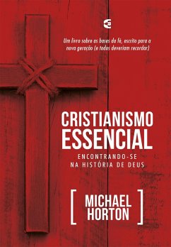 Cristianismo essencial (eBook, ePUB) - Horton, Michael