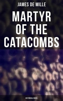 Martyr of the Catacombs (Historical Novel) (eBook, ePUB) - De Mille, James