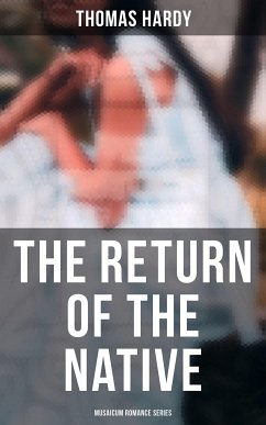 The Return of the Native (Musaicum Romance Series) (eBook, ePUB) - Hardy, Thomas