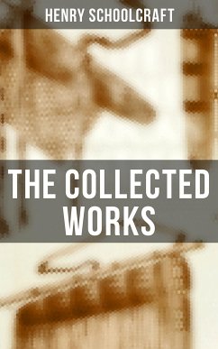 The Collected Works (eBook, ePUB) - Schoolcraft, Henry