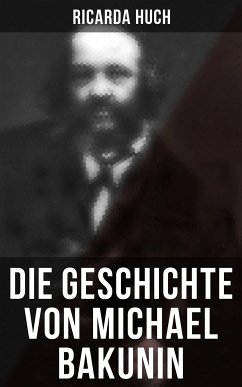 Die Geschichte von Michael Bakunin (eBook, ePUB) - Huch, Ricarda