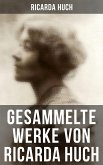 Gesammelte Werke von Ricarda Huch (eBook, ePUB)