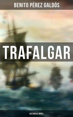 Trafalgar (Historical Novel) (eBook, ePUB) - Galdós, Benito Pérez