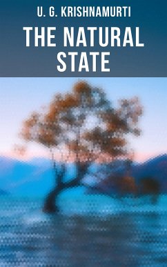 The Natural State (eBook, ePUB) - Krishnamurti, U. G.