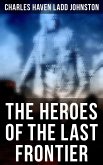 The Heroes of the Last Frontier (eBook, ePUB)