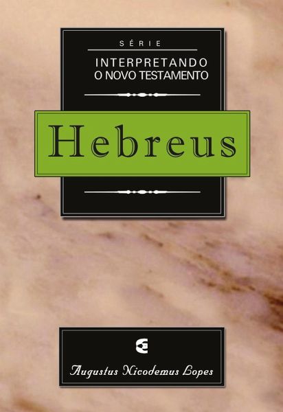 Série interpretando o Novo Testamento: Hebreus (eBook, ePUB) Série interpretando o Novo Testamento: Hebreus (eBook, ePUB)